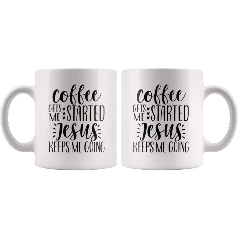 Coffee Gets Me Started Jesus Keeps Me Going Mug 11oz - Image 4