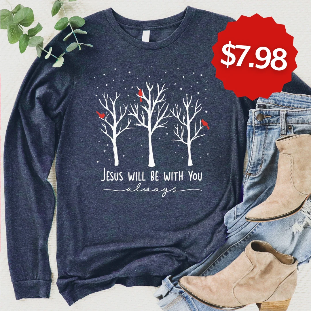 Jesus Will Be With You Long Sleeve