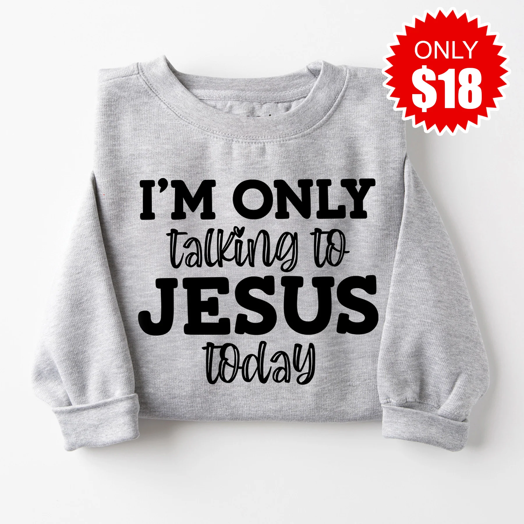 Only Talking to Jesus Sweatshirt - Heather Grey - 18